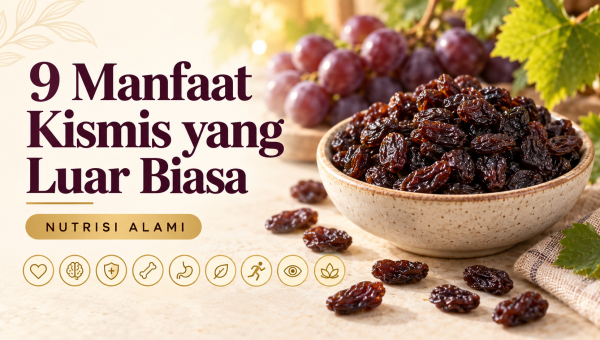 9 Manfaat Kismis yang Luar Biasa
